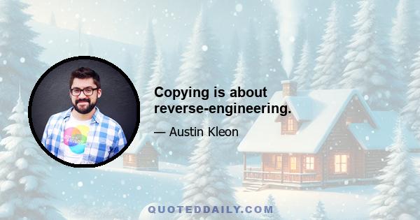 Copying is about reverse-engineering.