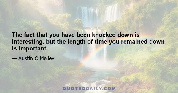 The fact that you have been knocked down is interesting, but the length of time you remained down is important.