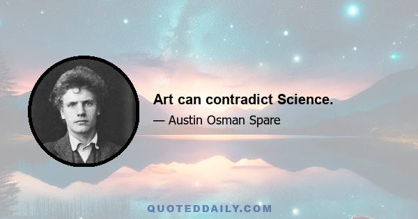 Art can contradict Science.