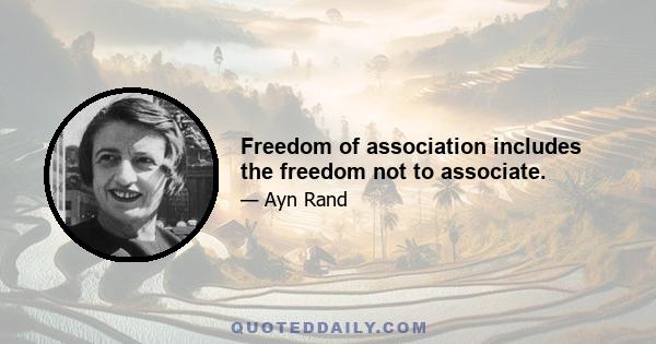 Freedom of association includes the freedom not to associate.