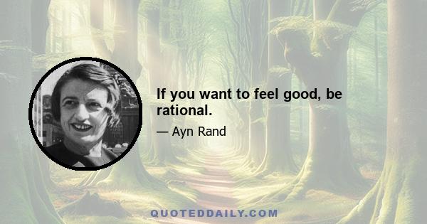 If you want to feel good, be rational.