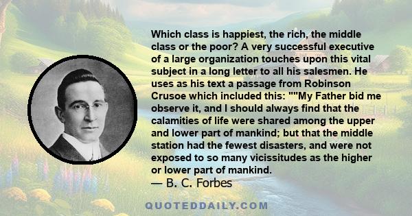 Which class is happiest, the rich, the middle class or the poor? A very successful executive of a large organization touches upon this vital subject in a long letter to all his salesmen. He uses as his text a passage