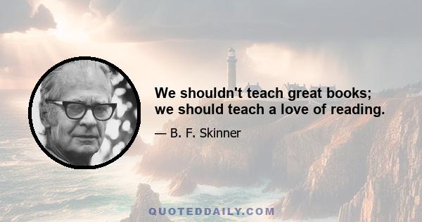 We shouldn't teach great books; we should teach a love of reading.