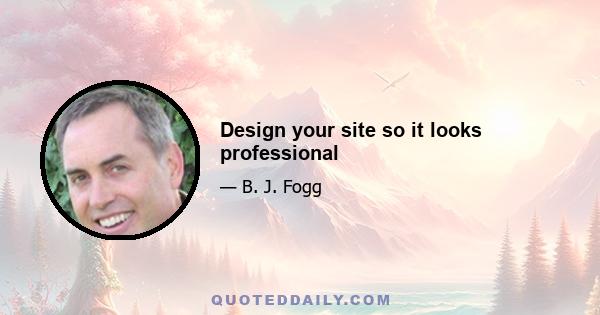 Design your site so it looks professional