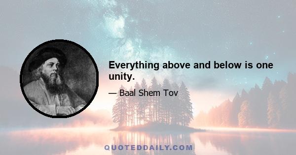 Everything above and below is one unity.