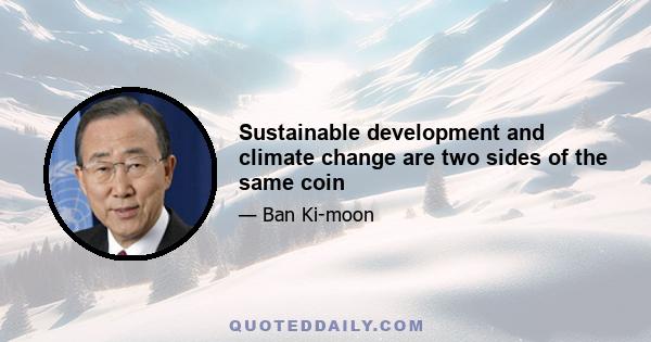 Sustainable development and climate change are two sides of the same coin