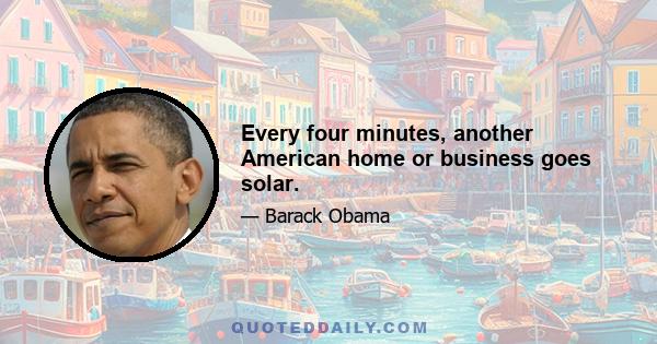 Every four minutes, another American home or business goes solar.