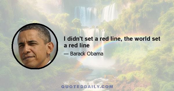 I didn't set a red line, the world set a red line