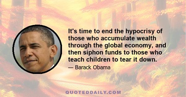 It's time to end the hypocrisy of those who accumulate wealth through the global economy, and then siphon funds to those who teach children to tear it down.