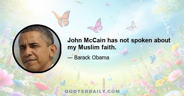 John McCain has not spoken about my Muslim faith.