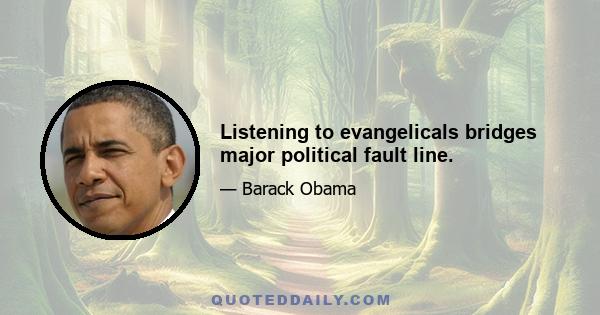 Listening to evangelicals bridges major political fault line.