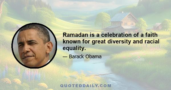 Ramadan is a celebration of a faith known for great diversity and racial equality.