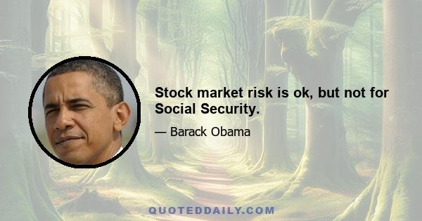 Stock market risk is ok, but not for Social Security.