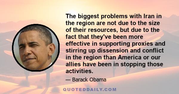 The biggest problems with Iran in the region are not due to the size of their resources, but due to the fact that they've been more effective in supporting proxies and stirring up dissension and conflict in the region