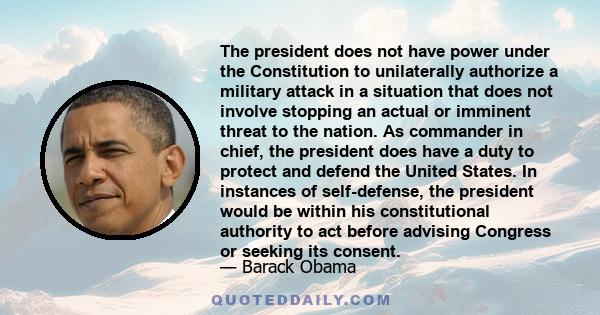 The President does not have power under the Constitution to unilaterally authorize a military attack in a situation that does not involve stopping an actual or imminent threat to the nation.