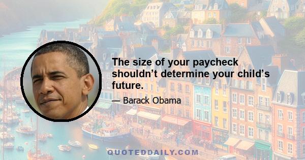 The size of your paycheck shouldn’t determine your child’s future.