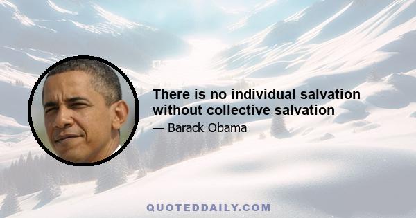 There is no individual salvation without collective salvation