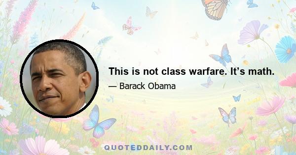 This is not class warfare. It’s math.