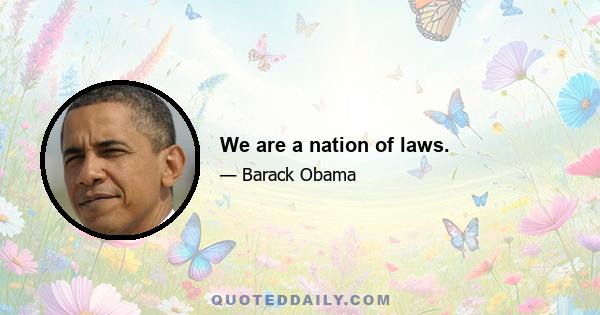 We are a nation of laws.