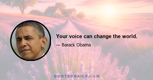 Your voice can change the world.