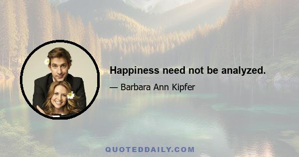 Happiness need not be analyzed.