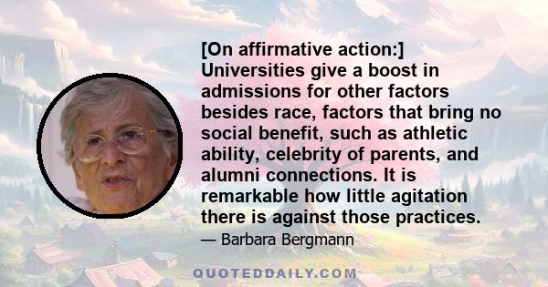 [On affirmative action:] Universities give a boost in admissions for other factors besides race, factors that bring no social benefit, such as athletic ability, celebrity of parents, and alumni connections. It is