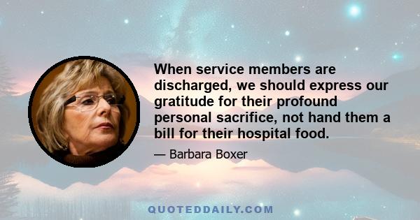 When service members are discharged, we should express our gratitude for their profound personal sacrifice, not hand them a bill for their hospital food.