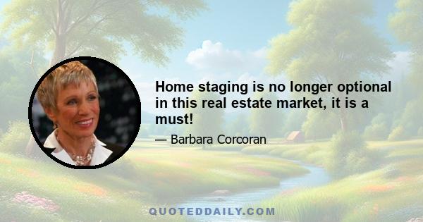 Home staging is no longer optional in this real estate market, it is a must!