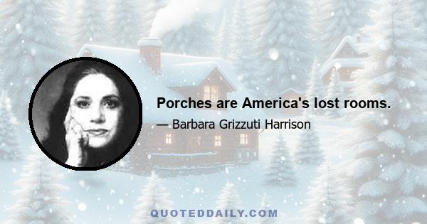 Porches are America's lost rooms.