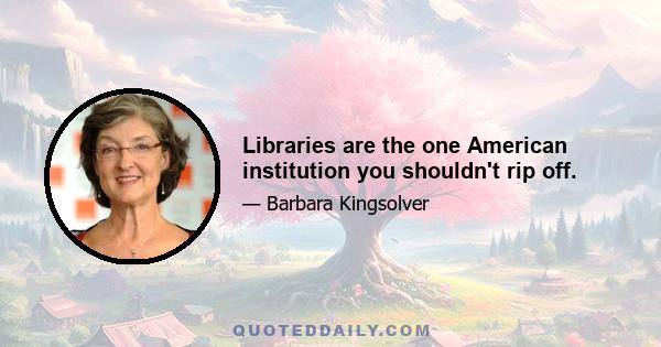 Libraries are the one American institution you shouldn't rip off.