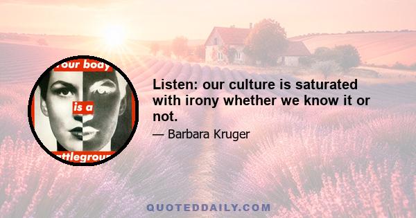 Listen: our culture is saturated with irony whether we know it or not.