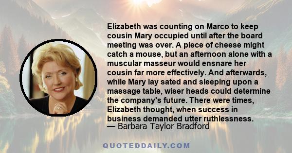 Elizabeth was counting on Marco to keep cousin Mary occupied until after the board meeting was over. A piece of cheese might catch a mouse, but an afternoon alone with a muscular masseur would ensnare her cousin far