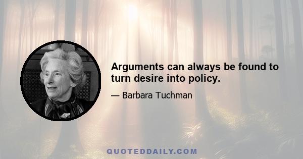 Arguments can always be found to turn desire into policy.