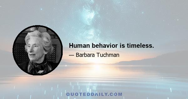 Human behavior is timeless.