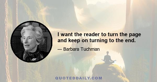 I want the reader to turn the page and keep on turning to the end.