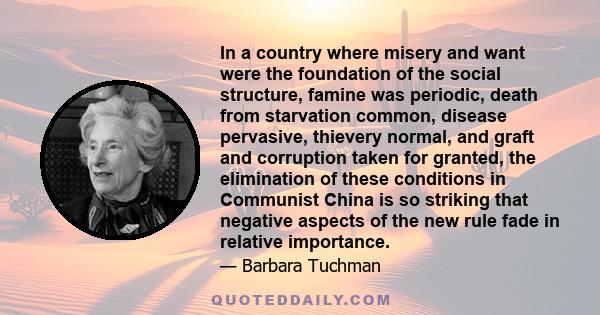 In a country where misery and want were the foundation of the social structure, famine was periodic, death from starvation common, disease pervasive, thievery normal, and graft and corruption taken for granted, the