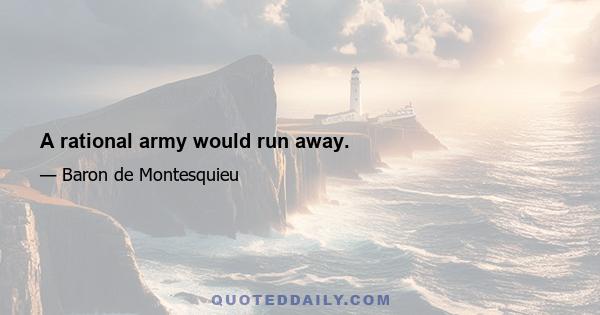 A rational army would run away.