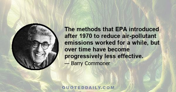 The methods that EPA introduced after 1970 to reduce air-pollutant emissions worked for a while, but over time have become progressively less effective.