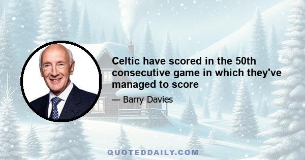 Celtic have scored in the 50th consecutive game in which they've managed to score