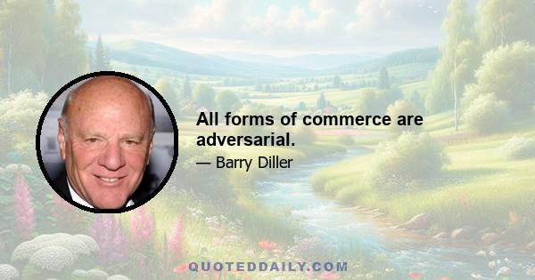 All forms of commerce are adversarial.