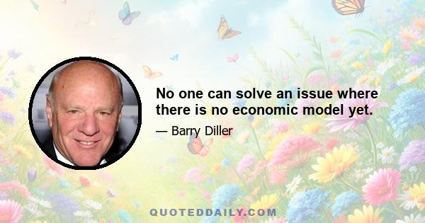 No one can solve an issue where there is no economic model yet.