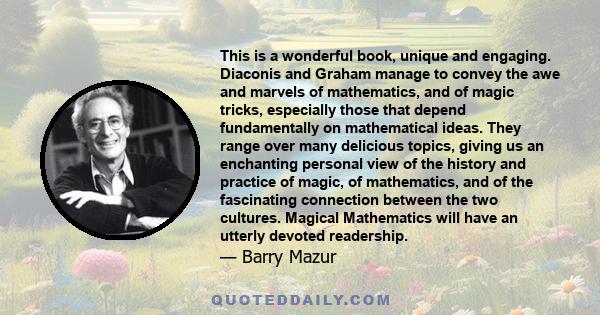 This is a wonderful book, unique and engaging. Diaconis and Graham manage to convey the awe and marvels of mathematics, and of magic tricks, especially those that depend fundamentally on mathematical ideas. They range
