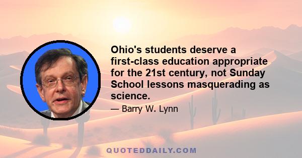 Ohio's students deserve a first-class education appropriate for the 21st century, not Sunday School lessons masquerading as science.