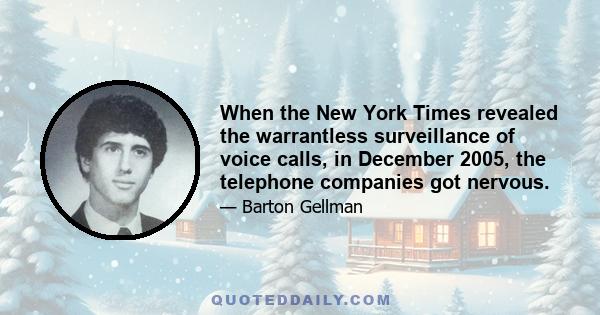 When the New York Times revealed the warrantless surveillance of voice calls, in December 2005, the telephone companies got nervous.