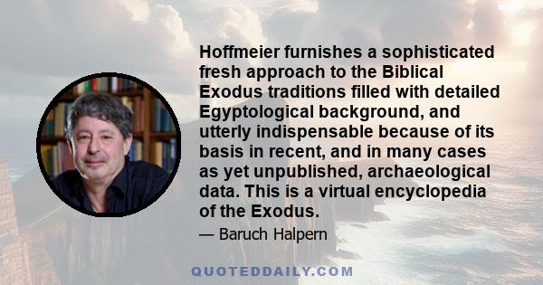 Hoffmeier furnishes a sophisticated fresh approach to the Biblical Exodus traditions filled with detailed Egyptological background, and utterly indispensable because of its basis in recent, and in many cases as yet