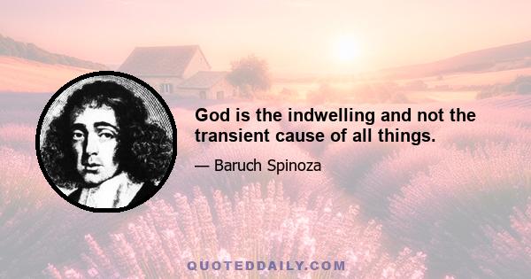 God is the indwelling and not the transient cause of all things.