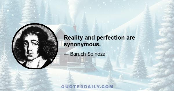 Reality and perfection are synonymous.