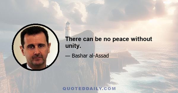 There can be no peace without unity.