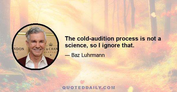 The cold-audition process is not a science, so I ignore that.