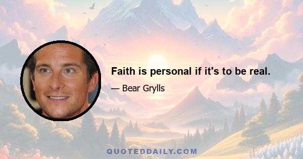 Faith is personal if it's to be real.